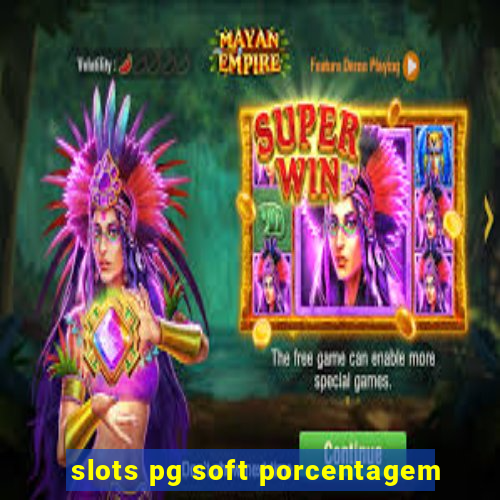 slots pg soft porcentagem